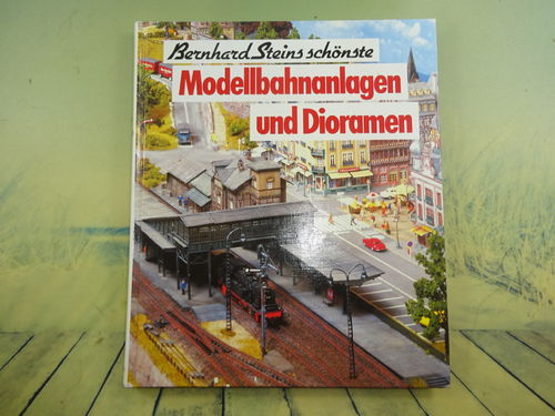 Modellbahnanlagen und Dioramen von Stein, Bernhard