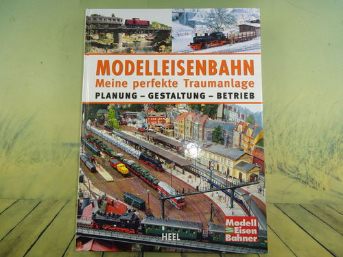 Modelleisenbahn, meine perfekte Traumanlage Planung/Gestaltung